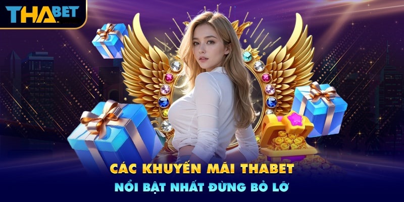 Các khuyến mãi nổi bật tại thabet không nên bỏ lỡ