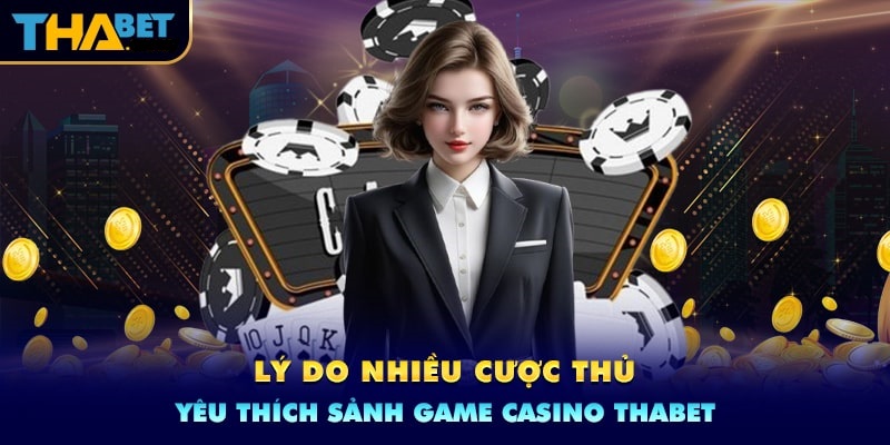 Ưu điểm tạo nên sức hút của Thabet Casino